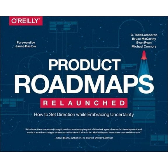 Product Roadmaps Relaunched: How to Set Direction While Embracing Uncertainty (Paperback)