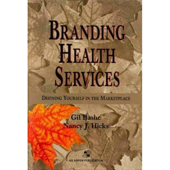 Pre-Owned Branding Health Services: Defining Yourself in the Marketplace: . (Hardcover) 0834211750 9780834211759