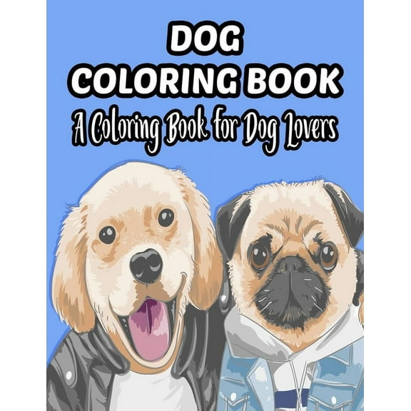 Dog Coloring Book A Coloring Book For Dog Lovers: A Coloring And Tracing Activity Book For Kids, Fun-Filled Coloring Pag, (Paperback)