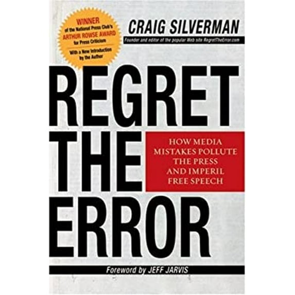 Pre-Owned Regret the Error: How Media Mistakes Pollute the Press and Imperil Free Speech (Paperback) 1402765649 9781402765643