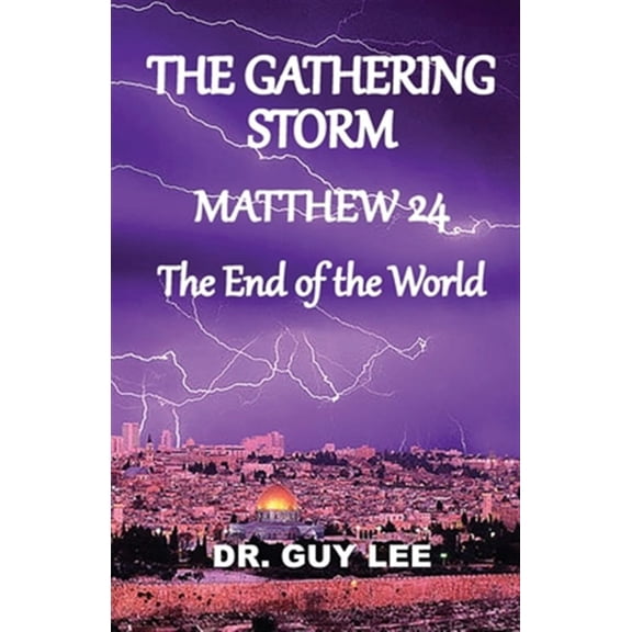 Pre-Owned The Gathering Storm: Matthew 24, The End of the World (Paperback) by Guy Lee