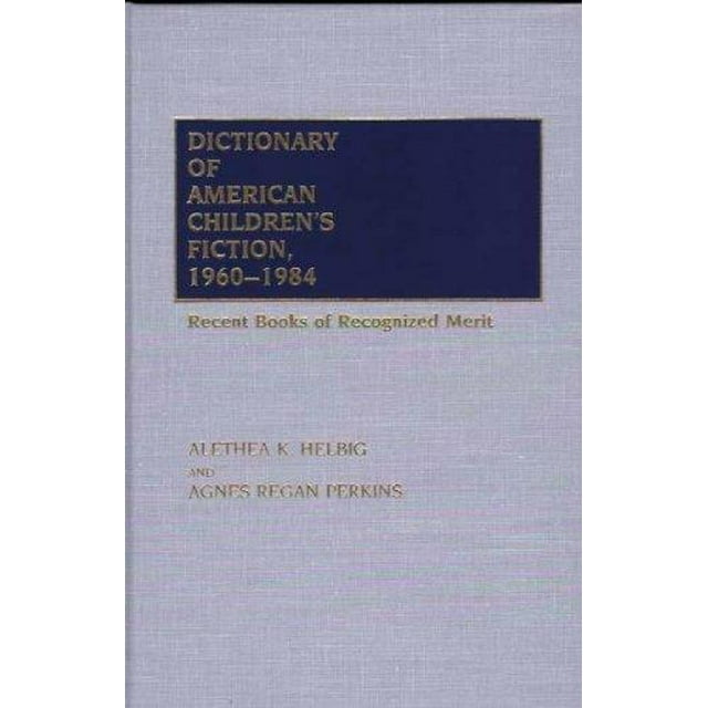 Dictionary of American Children's Fiction, 1960-1984: Livres Récents de Mérite Reconnu