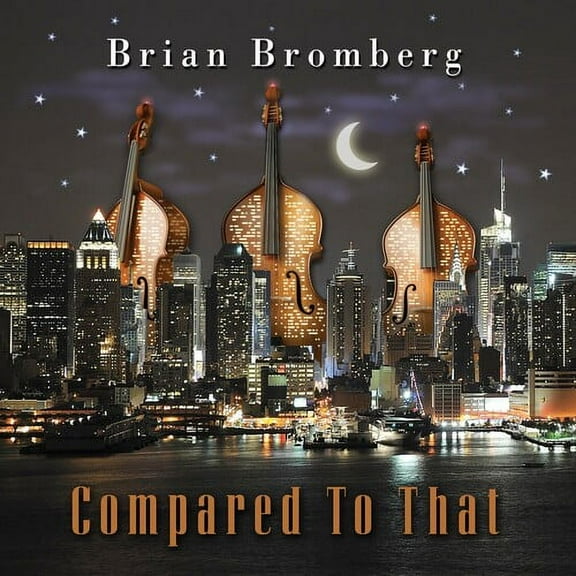 Brian Bromberg - Compared to That - Jazz - CD