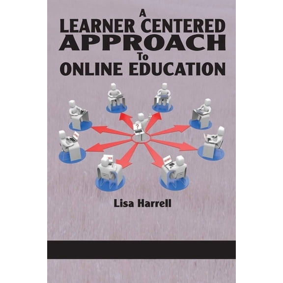 A Learner Centered Approach to Online Education, (Hardcover)