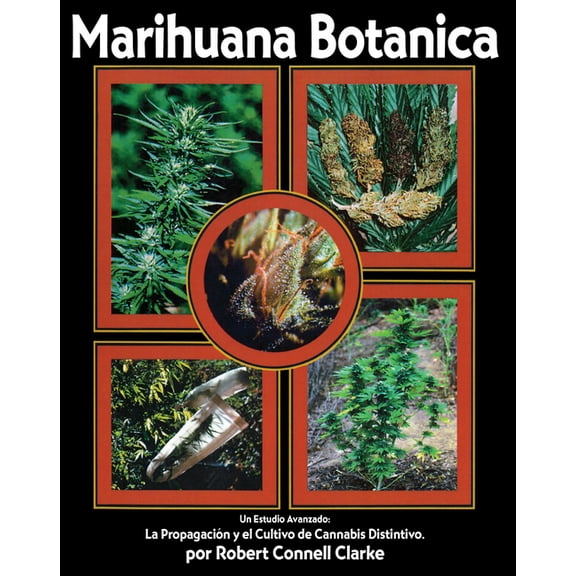 Marihuana Botanica: La Propagacion Y El Cultivo Cannabis Distintivo, (Paperback)