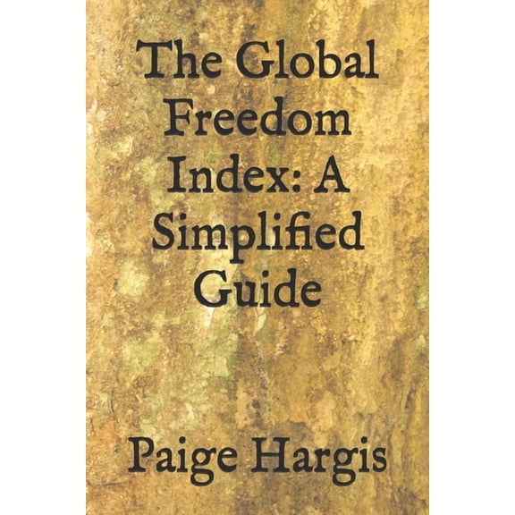 The Global Freedom Index: A Simplified Guide, (Paperback)