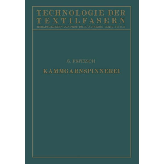 Technologie Der Textilfasern Die Wollspinnerei: B. Kammgarnspinnerei, Book 8, (Paperback)