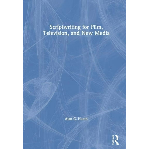Scriptwriting for Film, Television and New Media, (Hardcover)