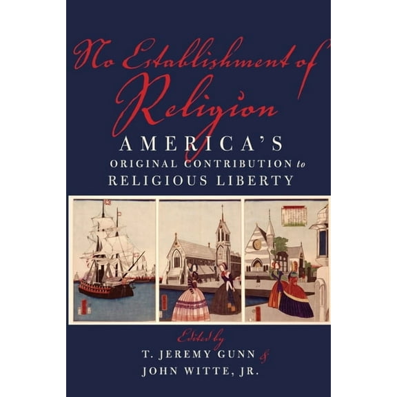 No Establishment of Religion: America's Original Contribution to Religious Liberty, (Paperback)