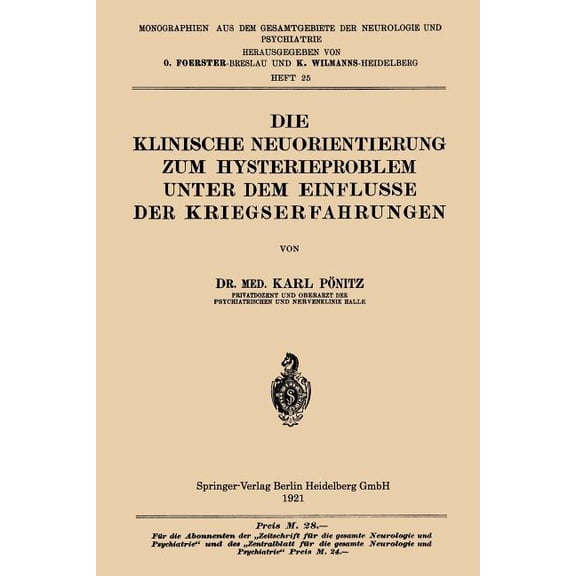 Monographien Aus Dem Gesamtgebiete der N Die Klinische Neuorientierung Zum Hysterieproblem Unter Dem Einflusse Der Kriegserfahrungen, Book 25, (Paperback)