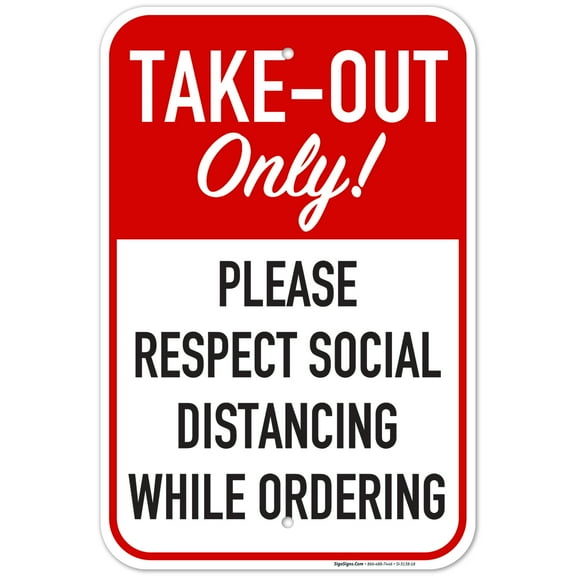 Take Out Only Please Respect Social Distancing While Ordering Sign, 12x18 Aluminum