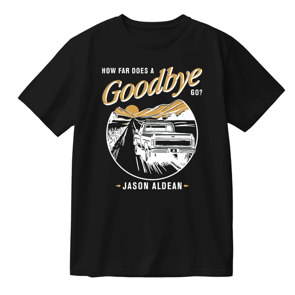 Jason Aldean How Far Does A Goodbye Go Cotton Tee Women Men Short Sleeve Round Neck Casual Streetwear T-shirt