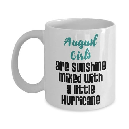 August Girls Are Sunshine With A Little Hurricane Birthday Coffee & Tea Gift Mug Cup For A Woman Loved One And A Girl Friend Born In The Month Of (Best Way To Make Sun Tea)