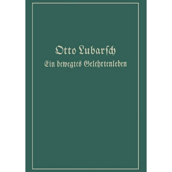 Ein Bewegtes Gelehrtenleben: ErÃ­nnerungen Und ErlebnÃ­sse KÃ¤mpfe Und Gedanken, (Paperback)