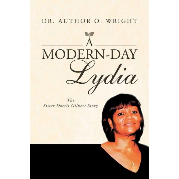 Modern-Day Lydia : The Sister Dorris Gilbert Story
