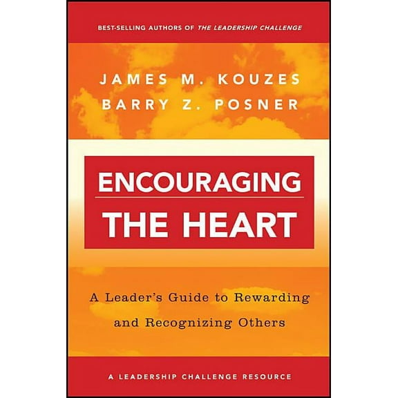 J-B Leadership Challenge: Kouzes/Posner Encouraging the Heart: A Leader's Guide to Rewarding and Recognizing Others, Book 5, (Paperback)