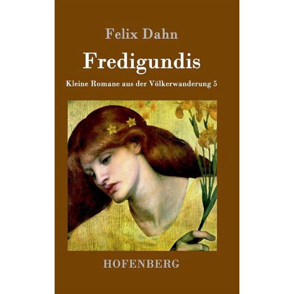 Fredigundis: Kleine Romane aus der Völkerwanderung Band 5 (Hardcover)
