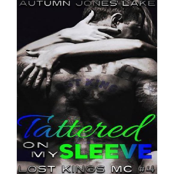 Tattered on My Sleeve (Lost Kings MC #4)