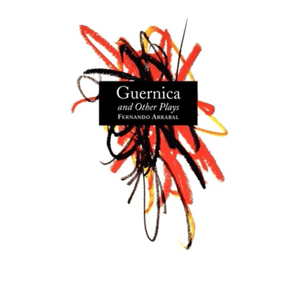 Pre-Owned Guernica and Other Plays: The Labyrinth; The Tricycle; Picnic on the Battlefield; And They Put Handcuffs on the Flowers; The Architect and the Emperor (Paperback) 0802151221 9780802151223