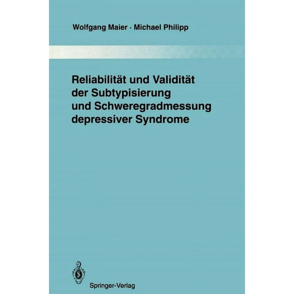 Monographien Aus Dem Gesamtgebiete der P ReliabilitÃ¤t Und ValiditÃ¤t Der Subtypisierung Und Schweregradmessung Depressiver Syndrome, Book 72, (Paperback)
