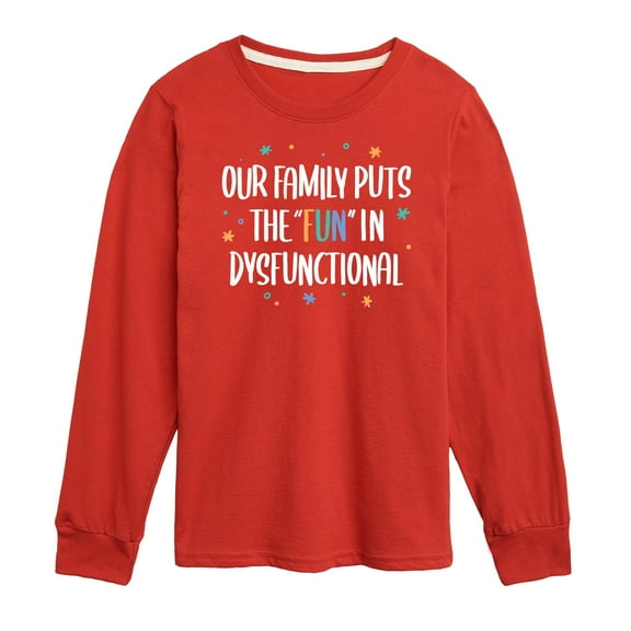 Instant Message - Our Family Puts the "Fun" in Dysfunctional - Toddler & Youth Long Sleeve Graphic T-Shirt
