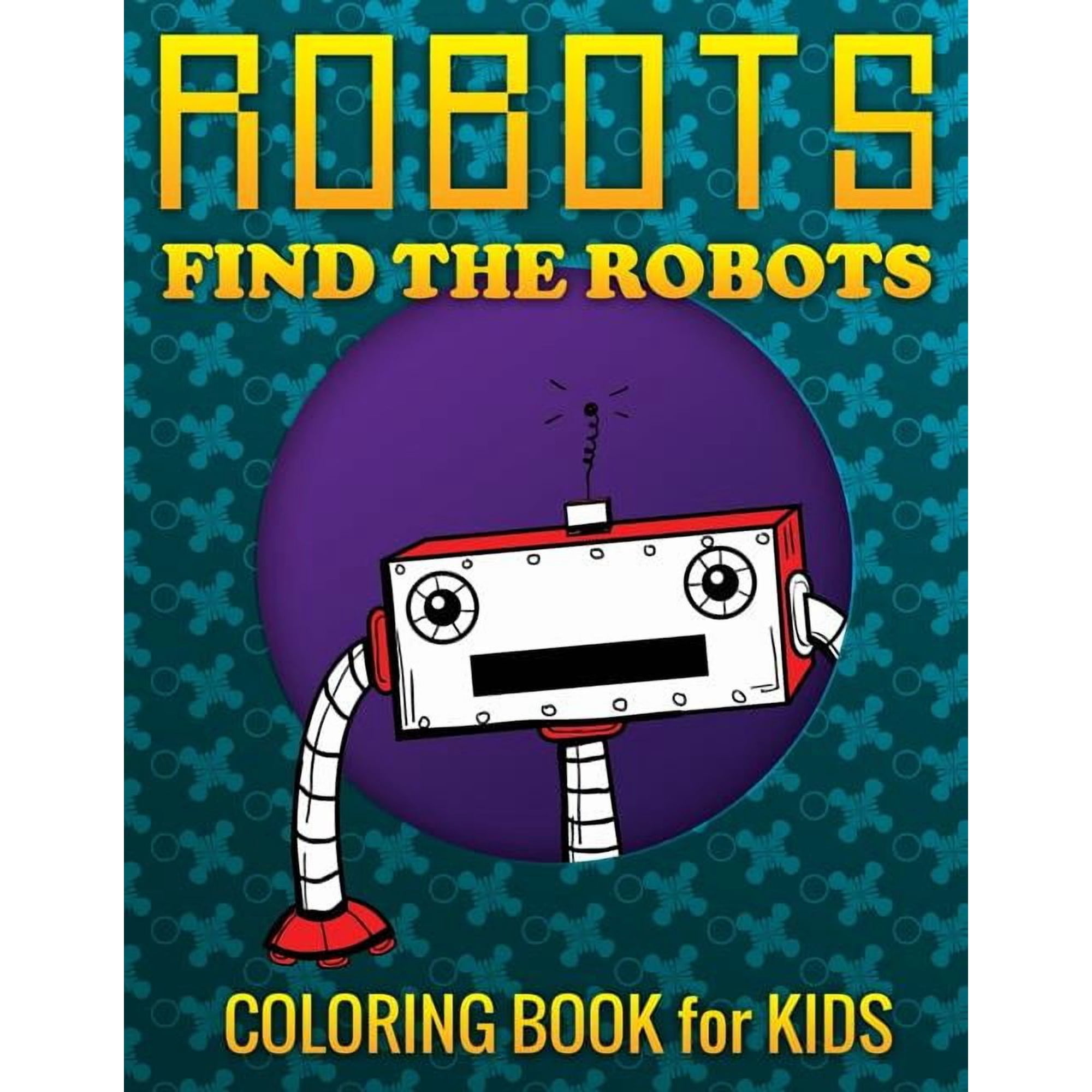 Robots, Find the Robots (Coloring Book for Kids), (Paperback)