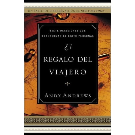 El El Regalo del Viajero: Siete Decisiones Que Determinan El ��xito Personal, (Paperback)