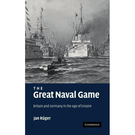 Studies in the Social and Cultural Histo The Great Naval Game, Book 26, (Hardcover)