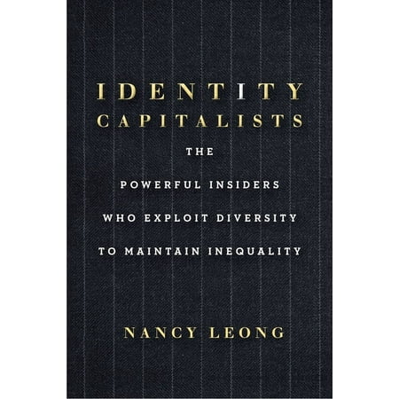 UPC: 9781503610132 | Identity Capitalists: The Powerful Insiders Who Exploit Diversity to Maintain Inequality (Hardcover)