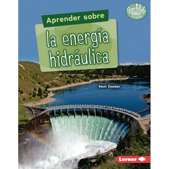 Searchlight Books (Tm) en Español -- ¿Qué Son las Fuentes de Energía? (What Are Energy Sources?): Aprender Sobre La Energía Hidráulica (Finding Out about Hydropower) (Paperback)