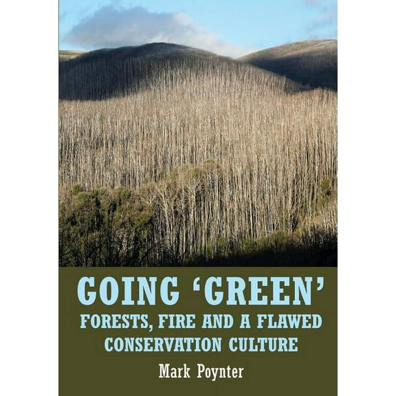 Going 'Green': Forests, fire and a flawed conservation culture (Paperback)