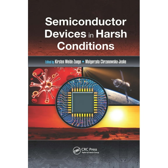 Devices, Circuits, and Systems Semiconductor Devices in Harsh Conditions, (Paperback)