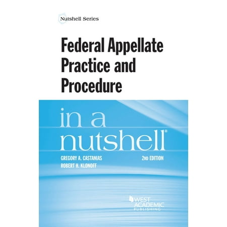 Federal Appellate Practice And Procedure In A Nutshell Ebook Walmart Com