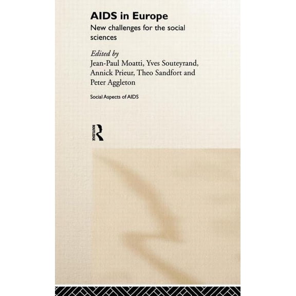 Social Aspects of AIDS AIDS in Europe: New Challenges for the Social Sciences, (Hardcover)