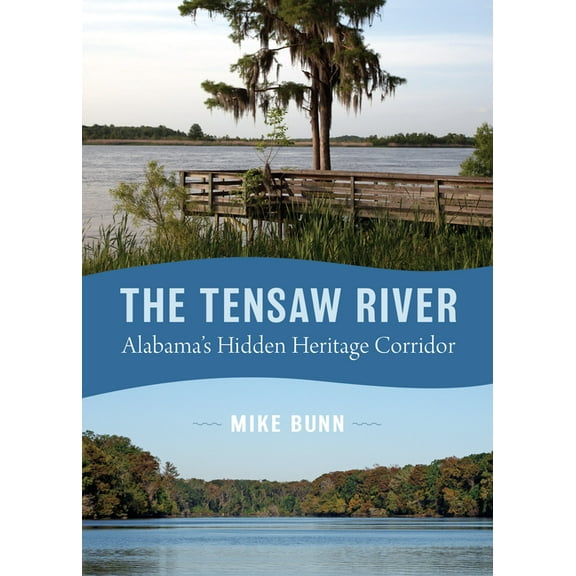 Alabama: The Forge of History The Tensaw River: Alabama's Hidden Heritage Corridor, (Paperback)
