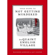 MAUREEN JOHNSON; JAY COOPER Your Guide to Not Getting Murdered in a Quaint English Village (Hardcover)