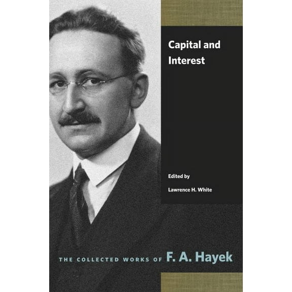 Collected Works of F. A. Hayek: Capital and Interest (Paperback)