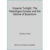 Pre-Owned Imperial Twilight: The Palaiologos Dynasty and the Decline of Byzantium (Hardcover) 0882293680 9780882293684