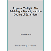 Pre-Owned Imperial Twilight: The Palaiologos Dynasty and the Decline of Byzantium (Hardcover) 0882293680 9780882293684