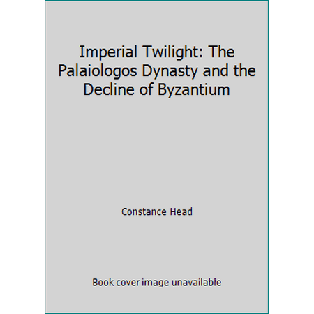 Pre-Owned Imperial Twilight: The Palaiologos Dynasty and the Decline of Byzantium (Hardcover) 0882293680 9780882293684