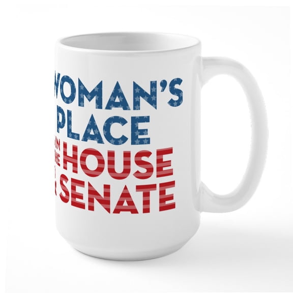 CafePress - A Woman's Place Is In The - 15 oz Ceramic Large White Novelty Mug