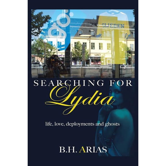 Searching for Lydia : Life, Love, Deployments and Ghosts