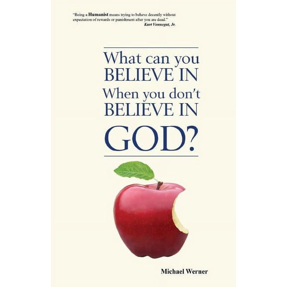 What Can You Believe If You Don't Believe in God?, (Paperback)