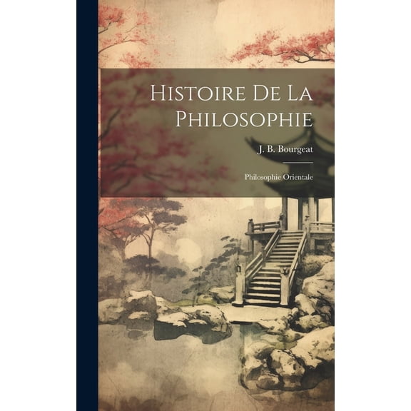 Histoire De La Philosophie : Philosophie Orientale (Hardcover)