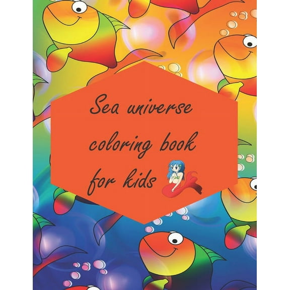 Sea universe coloring book for kids: Activities for Kids .Coloring fishs . (Paperback)