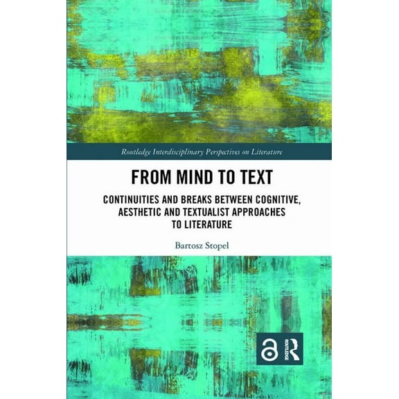 From Mind to Text: Continuities and Breaks Between Cognitive, Aesthetic and Textualist Approaches to Literature, (Paperback)