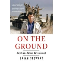 On the Ground: My Life as a Foreign Correspondent, (Hardcover)