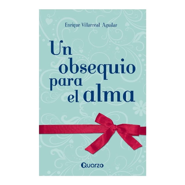 Un Obsequio para El Alma LECTORUM Enrique Villarreal Aguilar