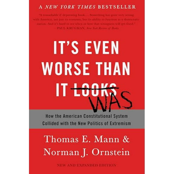 Pre-Owned It's Even Worse Than It Looks: How the American Constitutional System Collided with the New Politics of Extremism (Paperback) 0465096204 9780465096206