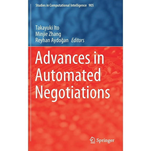 Studies in Computational Intelligence Advances in Automated Negotiations, Book 905, (Hardcover)